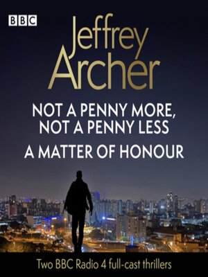 cover image of Jeffrey Archer: Not a Penny More, Not a Penny Less, A Matter of Honour